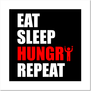 eat sleep hungry repeat Posters and Art